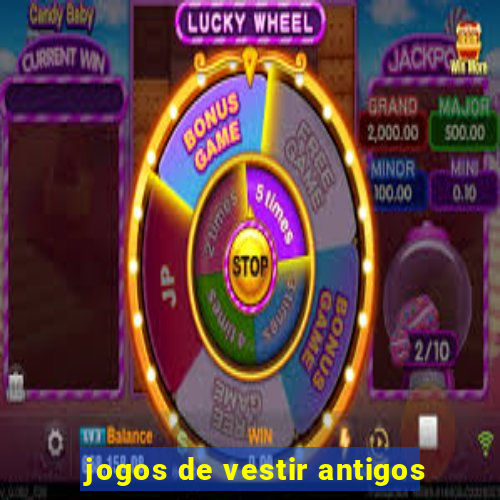 jogos de vestir antigos